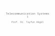 Telecommunication Systems 1 Prof. Dr. Tayfun Akgül.