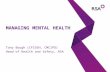 MANAGING MENTAL HEALTH Tony Bough (CFIOSH, CMCIPD) Head of Health and Safety, RSA.