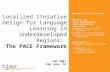 BERKELEY INSTITUTE OF DESIGN Localized Iterative Design for Language Learning in Underdeveloped Regions: The PACE Framework Matthew Kam Divya Ramachandran.