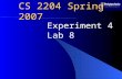 CS 2204 Spring 2007 Experiment 4 Lab 8. Experiment 4 Lab 8CS 2204 Spring 2007 Page 2 Experiment 4 Lab 8 Outline  Presentation Digital product development.