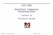 ECE669 L19: Processor Design April 8, 2004 ECE 669 Parallel Computer Architecture Lecture 19 Processor Design.