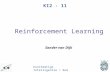Kunstmatige Intelligentie / RuG KI2 - 11 Reinforcement Learning Sander van Dijk.