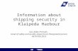 AB “DFDS LISCO” Information about shipping security in Klaipėda Harbour Cpt. Aidas Pranulis, Head of safety and quality department /Designated person AB.