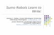 Sumo Robots Learn to Write: Andrea C. Sledge, Central Washington University, Ellensburg, Washington, sledgea@cwu.edusledgea@cwu.edu James Hendricks, Southridge.