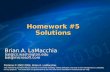 Homework #5 Solutions Brian A. LaMacchia bal@cs.washington.edu bal@microsoft.com Portions © 2002-2006, Brian A. LaMacchia. This material is provided without.