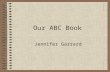 Our ABC Book Jennifer Garrard. Aa Alphie Alphie teaches the alphabet and the sounds.