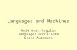 Languages and Machines Unit two: Regular languages and Finite State Automata.