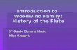 Introduction to Woodwind Family: History of the Flute 5 th Grade General Music Miss Kresevic.