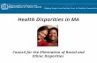 Health Disparities in MA Council for the Elimination of Racial and Ethnic Disparities.