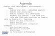 Agenda Domino JAVA development environments – Today –Domino and JAVA - embedded Applets –Domino and Javascript –Domino toolkit for JAVA/Corba –Harmony.