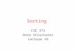 Sorting CSE 373 Data Structures Lecture 19. 5/29/03Sorting - Lecture 192 Reading ›Sections 7.1-7.3 and 7.5 ›Section 7.6, Mergesort ›Section 7.7, Quicksort.
