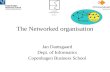 The Networked organisation Jan Damsgaard Dept. of Informatics Copenhagen Business School.