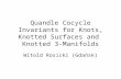 Quandle Cocycle Invariants for Knots, Knotted Surfaces and Knotted 3-Manifolds Witold Rosicki (Gdańsk)