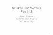 Neural Networks Part 2 Dan Simon Cleveland State University 1.