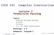 – 1 – CSCE 531 Spring 2006 Lecture 7 Predictive Parsing Topics Review Top Down Parsing First Follow LL (1) Table construction Readings: 4.4 Homework: Program.
