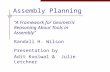 Assembly Planning “A Framework for Geometric Reasoning About Tools in Assembly” Randall H. Wilson Presentation by Adit Koolwal & Julie Letchner.