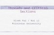 Threads and Critical Sections Vivek Pai / Kai Li Princeton University.