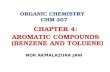 ORGANIC CHEMISTRY CHM 207 CHAPTER 4: AROMATIC COMPOUNDS (BENZENE AND TOLUENE) NOR AKMALAZURA JANI.