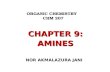 ORGANIC CHEMISTRY CHM 207 CHAPTER 9: AMINES NOR AKMALAZURA JANI.