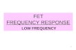 1 FET FREQUENCY RESPONSE LOW FREQUENCY. 2 LOW FREQUENCY – COMMON SOURCE.