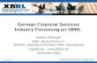 German Financial Services Industry Focussing on XBRL Norbert Flickinger XBRL Deutschland e.V. Member, Steering Committee XBRL International nf@xbrl.denf@xbrl.de.