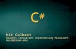 C#C# C#C# Kit Colbert Student Consultant representing Microsoft mssc@brown.edu.