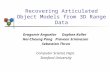 Recovering Articulated Object Models from 3D Range Data Dragomir Anguelov Daphne Koller Hoi-Cheung Pang Praveen Srinivasan Sebastian Thrun Computer Science.