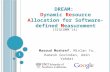 DREAM: Dynamic Resource Allocation for Software-defined Measurement Masoud Moshref, Minlan Yu, Ramesh Govindan, Amin Vahdat 1 (SIGCOMM’14)