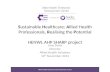 Sustainable Healthcare: Allied Health Professionals, Realising the Potential HENWL AHP SHARP project June Davis Director Allied Health Solutions 12 th.