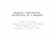 Digital vigilantism: Visibility as a Weapon? Daniel Trottier Erasmus University Rotterdam trottier@eshcc.eur.nl Tuesday, 31 March, 2015.
