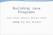 Building Java Programs Inner classes, generics, abstract classes reading: 9.6, 15.4, 16.4-16.5.