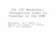 SSL (UC Berkeley): Prospective Codes to Transfer to the CCMC Developers: W.P. Abbett, D.J. Bercik, G.H. Fisher, B.T. Welsch, and Y. Fan (HAO/NCAR)