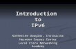 Introduction to IPv6 Katherine Douglas, Instructor Herndon Career Center Local Cisco Networking Academy.