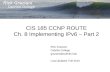 CIS 185 CCNP ROUTE Ch. 8 Implementing IPv6 – Part 2 Rick Graziani Cabrillo College graziani@cabrillo.edu Last Updated: Fall 2010.