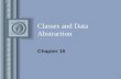 1 Classes and Data Abstraction Chapter 15. 2 What a Class ! ! Specification and implementation Private and public elements Declaring classes data and.