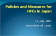14 July 2009 Government of Japan. Japan’s Fundamental Principles Toward HFCs: Utilization of advanced environmental technology  Development of substitutes.
