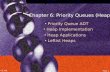 Chapter 6: Priority Queues (Heaps) Priority Queue ADT Heap Implementation CS 340 Page 100 Heap Applications Leftist Heaps.