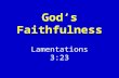 God’s Faithfulness Lamentations 3:23. Introduction.
