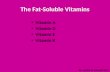 The Fat-Soluble Vitamins Vitamin A Vitamin D Vitamin E Vitamin K Dr. Latifah Al-Oboudi 2012.