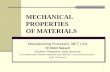MECHANICAL PROPERTIES OF MATERIALS Manufacturing Processes, MET 1311 Dr Simin Nasseri Southern Polytechnic State University (© Fundamentals of Modern Manufacturing;