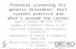 Prenatal screening for genetic disorders: best current practice and what’s around the corner June C Carroll MD CCFP FCFP Sydney G Frankfort Chair in FM.