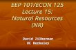 EEP 101/ECON 125 Lecture 15: Natural Resources (NR) David Zilberman UC Berkeley.