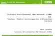 December 13, 2007 Caucasus Environmental NGO Network (CENN) and “Aarhus” Public Environmental Information Centers Nana Janashia Caucasus Environmental.