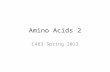 Amino Acids 2 C483 Spring 2013. Questions 1. The primary structure of a protein specifically describes the ________. A) location of disulfide bonds B)