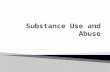 What is Substance Abuse?  Substance abuse is any unnecessary or improper use of chemical substances for non-medical purposes.  Substance abuse includes.