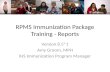 RPMS Immunization Package Training - Reports Version 8.5*1 Amy Groom, MPH IHS Immunization Program Manager.