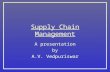 Supply Chain Management A presentation by A.V. Vedpuriswar.