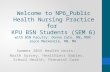 Welcome to NP6_Public Health Nursing Practice for KPU BSN Students (SEM 6) with BSN Faculty: Donna Cato, RN, MSN Joyce Mackenzie, RN, MA Summer 2015 Health.