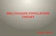 MALTHUSIAN POPULATION THEORY Annan Saeed. Thomas Robert Malthus Thomas Robert Malthus (13 or 14 February 1766 – 23 or 29 December 1834) Member of The.