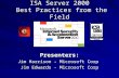 ISA Server 2000 Best Practices from the Field Presenters: Jim Harrison - Microsoft Corp Jim Edwards - Microsoft Corp.